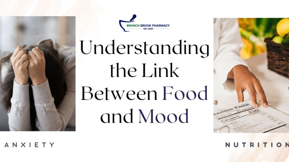 Anxiety and Nutrition: Understanding the Link Between Food and Mood - BranchBrook Pharmacy